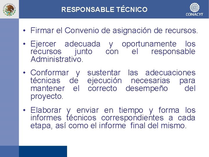 RESPONSABLE TÉCNICO • Firmar el Convenio de asignación de recursos. • Ejercer adecuada y