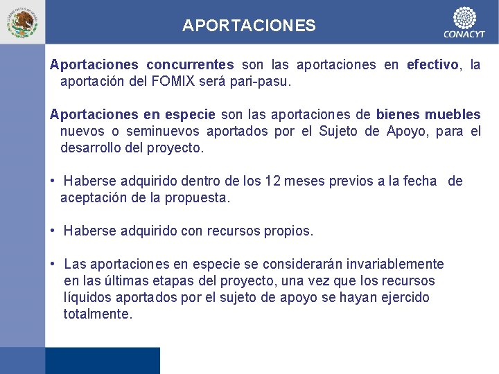 APORTACIONES Aportaciones concurrentes son las aportaciones en efectivo, la aportación del FOMIX será pari-pasu.