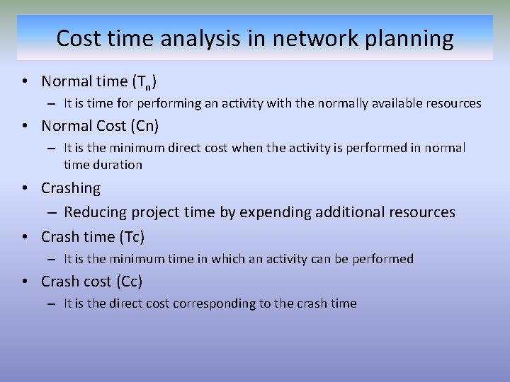 Cost time analysis in network planning • Normal time (Tn) – It is time