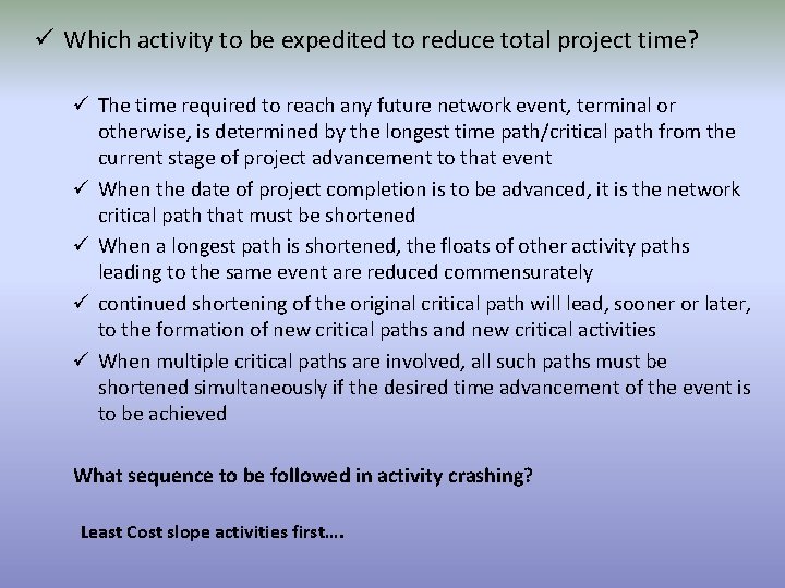 ü Which activity to be expedited to reduce total project time? ü The time