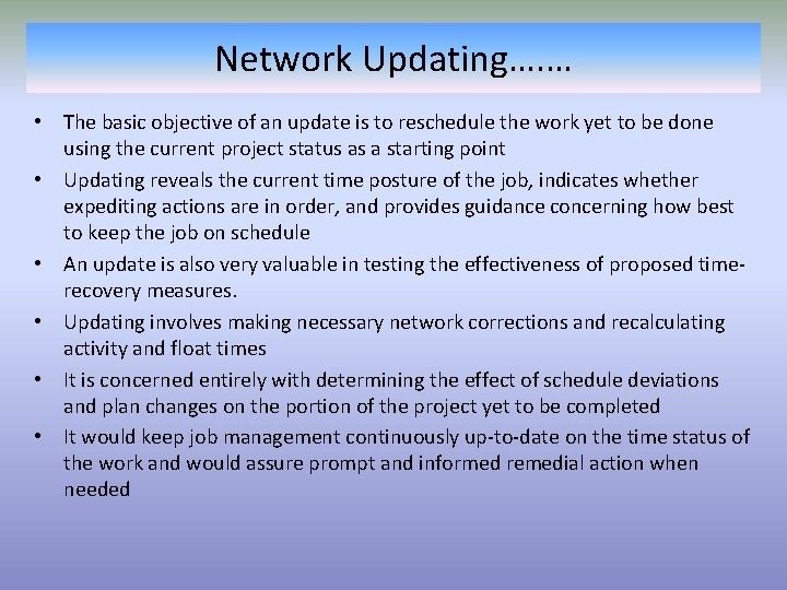 Network Updating…. … • The basic objective of an update is to reschedule the