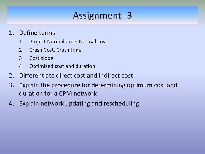 Assignment -3 1. Define terms 1. 2. 3. 4. Project Normal time, Normal cost