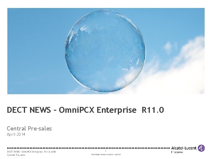 DECT NEWS – Omni. PCX Enterprise R 11. 0 Central Pre-sales April 2014 DECT