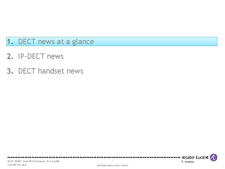 1. DECT news at a glance 2. IP-DECT news 3. DECT handset news DECT