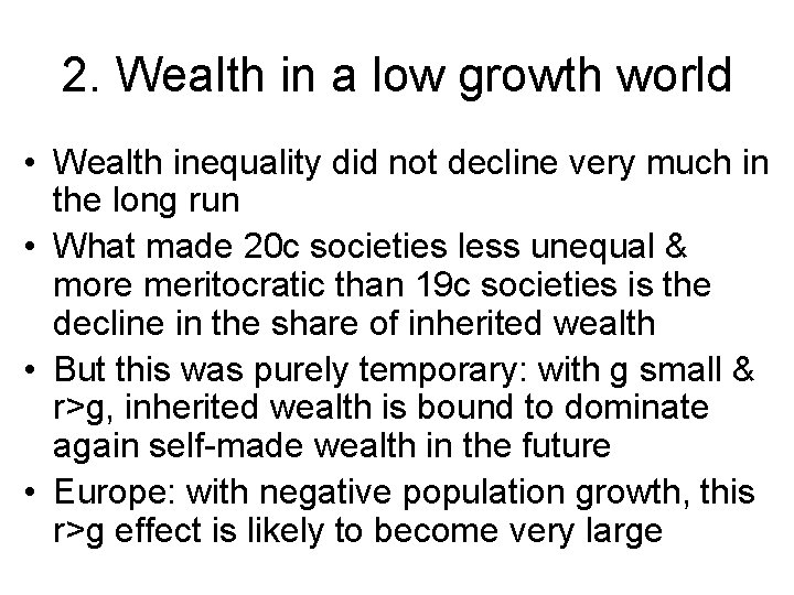 2. Wealth in a low growth world • Wealth inequality did not decline very