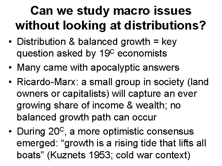 Can we study macro issues without looking at distributions? • Distribution & balanced growth