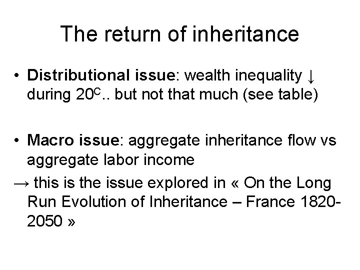 The return of inheritance • Distributional issue: wealth inequality ↓ during 20 C. .