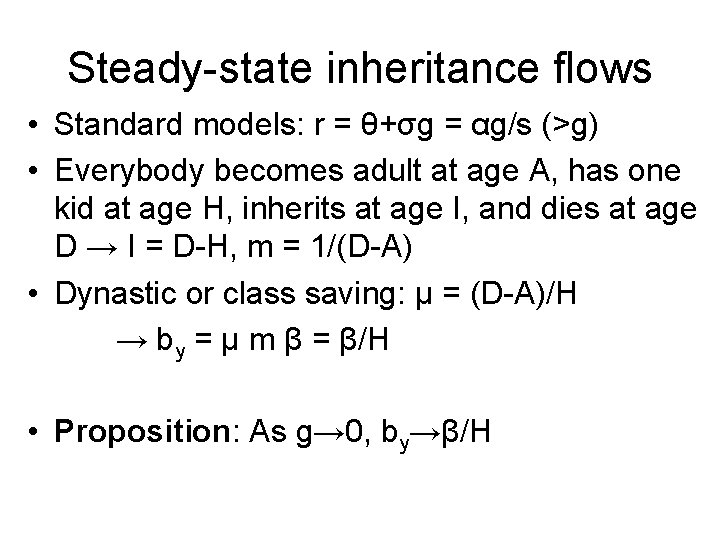 Steady-state inheritance flows • Standard models: r = θ+σg = αg/s (>g) • Everybody