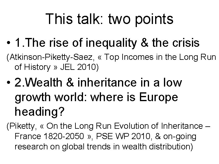 This talk: two points • 1. The rise of inequality & the crisis (Atkinson-Piketty-Saez,
