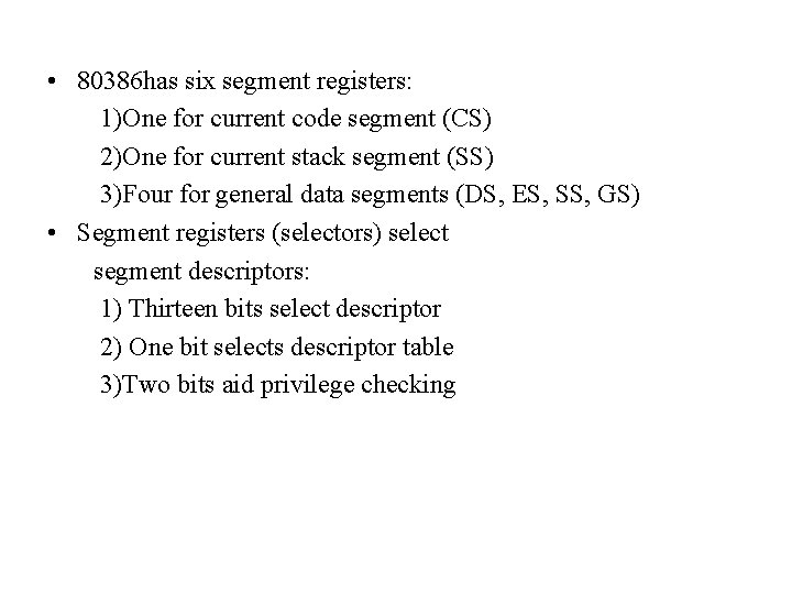  • 80386 has six segment registers: 1)One for current code segment (CS) 2)One