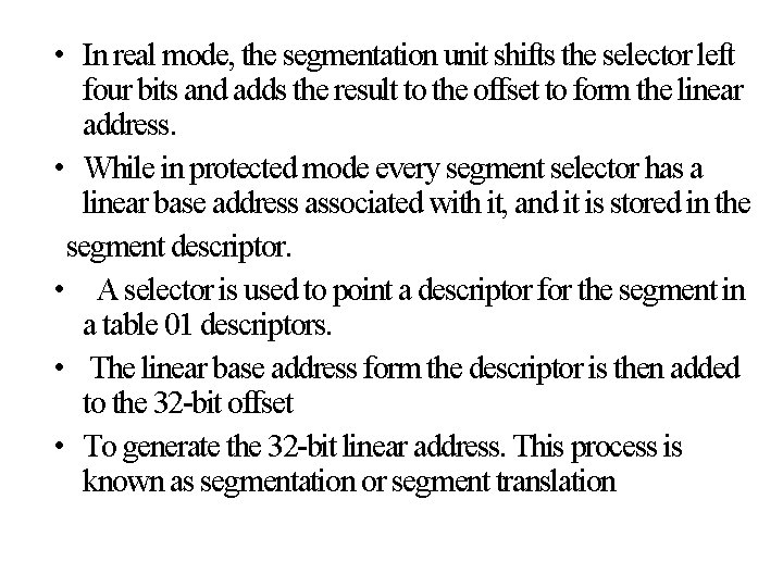  • In real mode, the segmentation unit shifts the selector left four bits