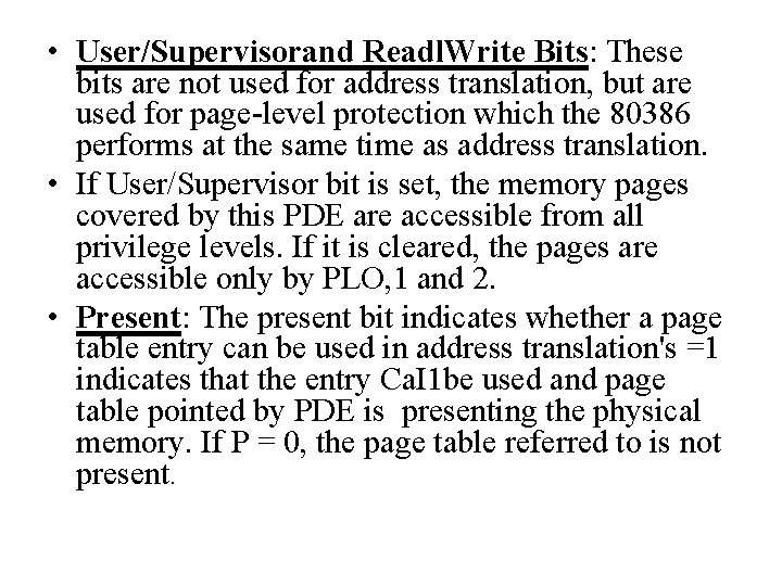 • User/Supervisorand Readl. Write Bits: These bits are not used for address translation,