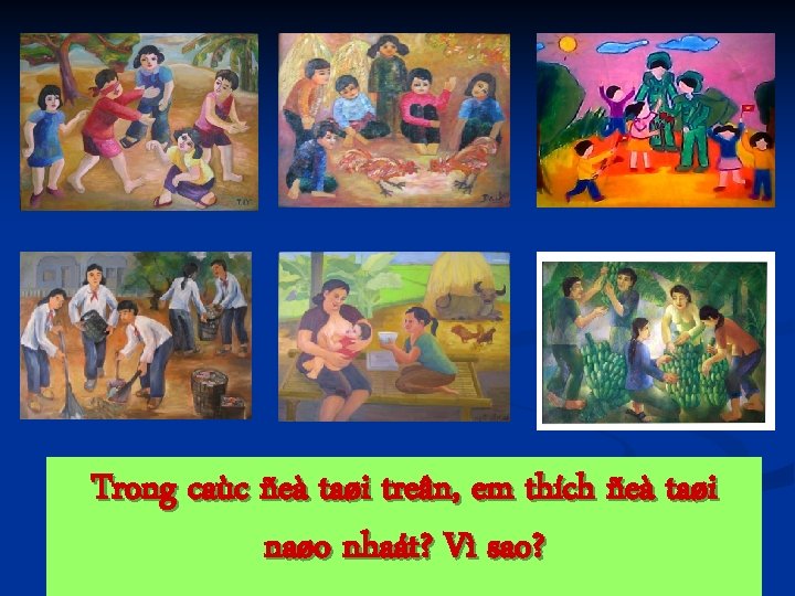 Trong caùc ñeà taøi treân, em thích ñeà taøi naøo nhaát? Vì sao? 