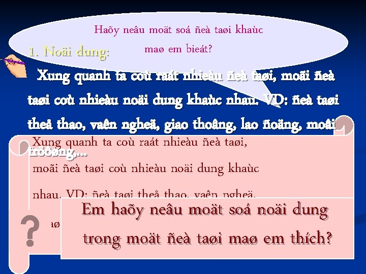 Haõy neâu moät soá ñeà taøi khaùc maø em bieát? 1. Noäi dung: Xung