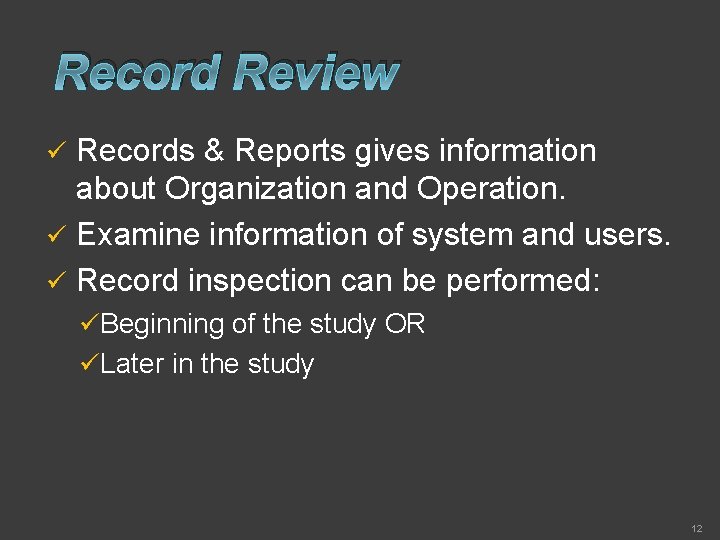 Record Review Records & Reports gives information about Organization and Operation. ü Examine information