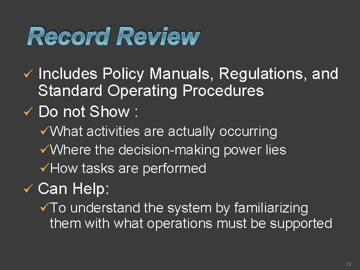 Record Review Includes Policy Manuals, Regulations, and Standard Operating Procedures ü Do not Show