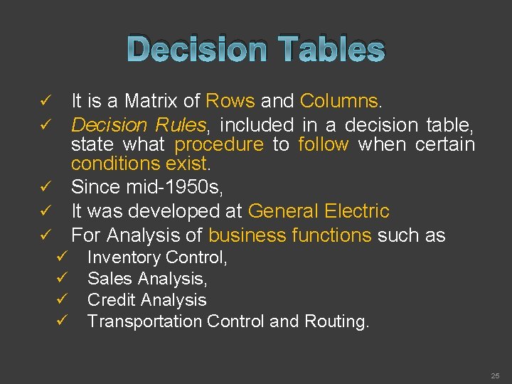 Decision Tables It is a Matrix of Rows and Columns. Decision Rules, included in
