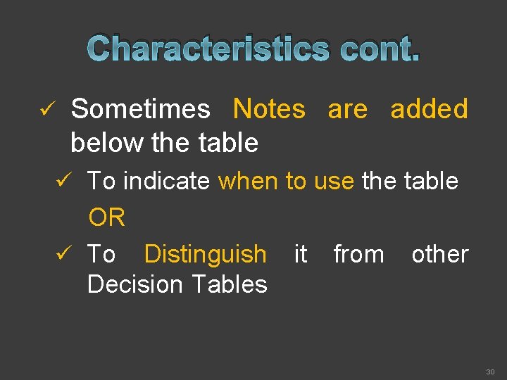 Characteristics cont. ü Sometimes Notes are added below the table ü To indicate when