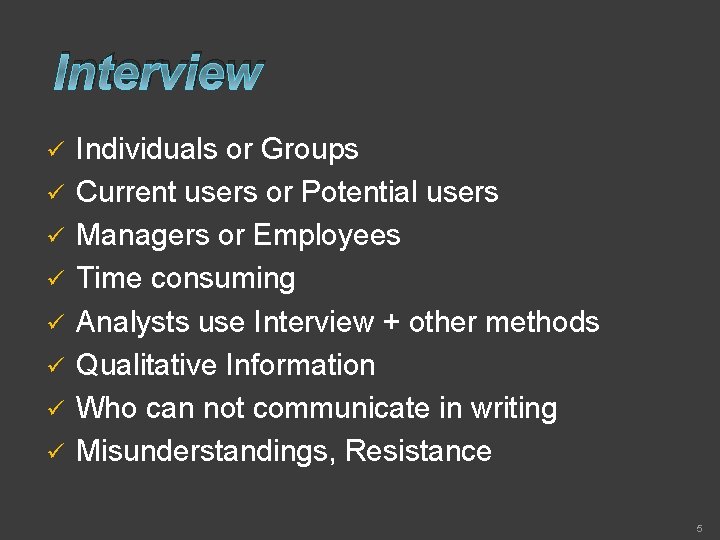 Interview ü ü ü ü Individuals or Groups Current users or Potential users Managers