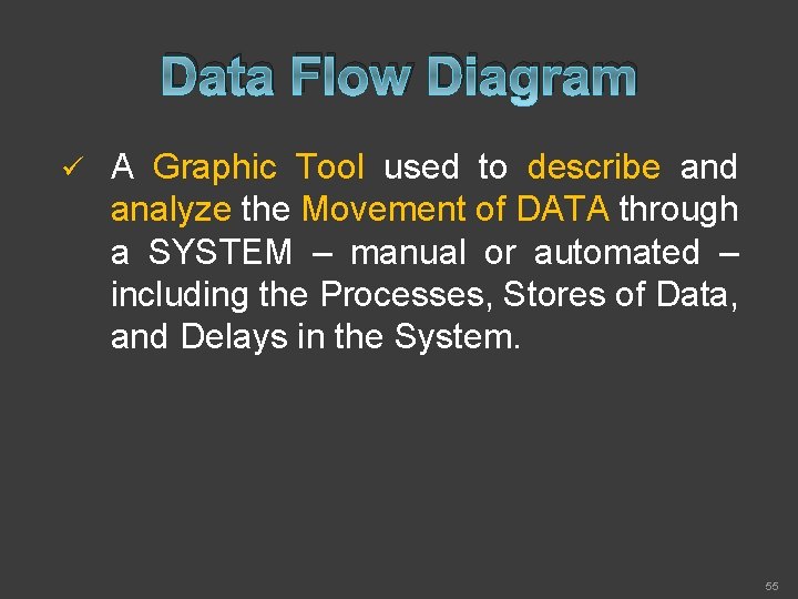 Data Flow Diagram ü A Graphic Tool used to describe and analyze the Movement