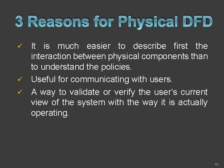 3 Reasons for Physical DFD It is much easier to describe first the interaction