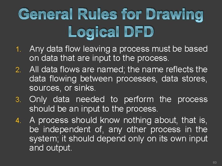 General Rules for Drawing Logical DFD Any data flow leaving a process must be