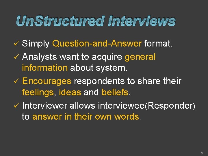 Un. Structured Interviews Simply Question-and-Answer format. ü Analysts want to acquire general information about
