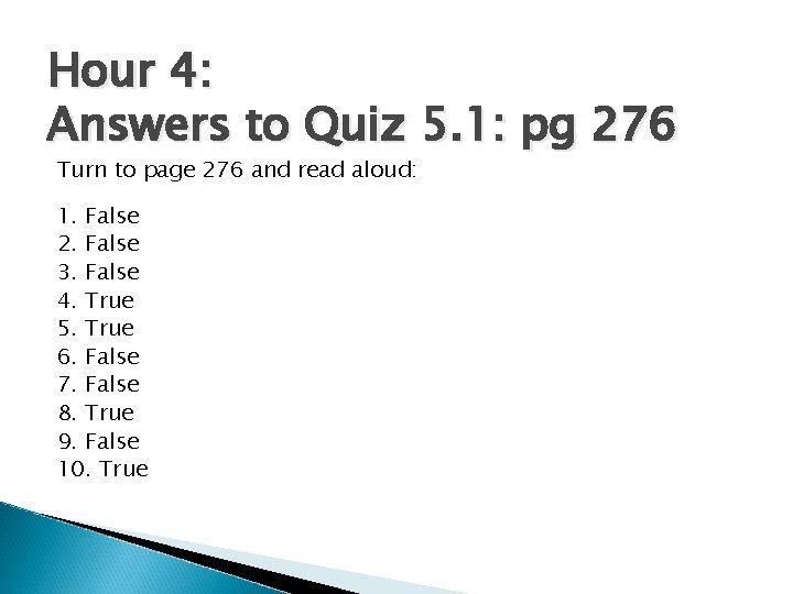 Hour 4: Answers to Quiz 5. 1: pg 276 Turn to page 276 and Hour 4: Answers to Quiz 5. 1: pg 276 Turn to page 276 and