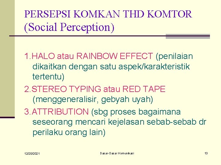 PERSEPSI KOMKAN THD KOMTOR (Social Perception) 1. HALO atau RAINBOW EFFECT (penilaian dikaitkan dengan