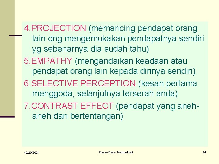 4. PROJECTION (memancing pendapat orang lain dng mengemukakan pendapatnya sendiri yg sebenarnya dia sudah