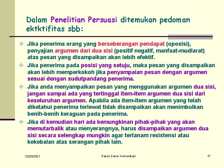 Dalam Penelitian Persuasi ditemukan pedoman ektktifitas sbb: ² Jika penerima orang yang berseberangan pendapat Dalam Penelitian Persuasi ditemukan pedoman ektktifitas sbb: ² Jika penerima orang yang berseberangan pendapat