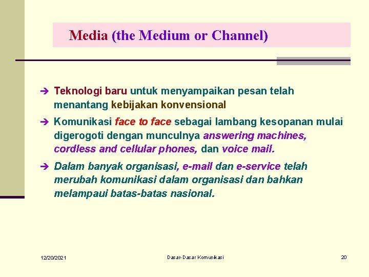 Media (the Medium or Channel) è Teknologi baru untuk menyampaikan pesan telah menantang kebijakan