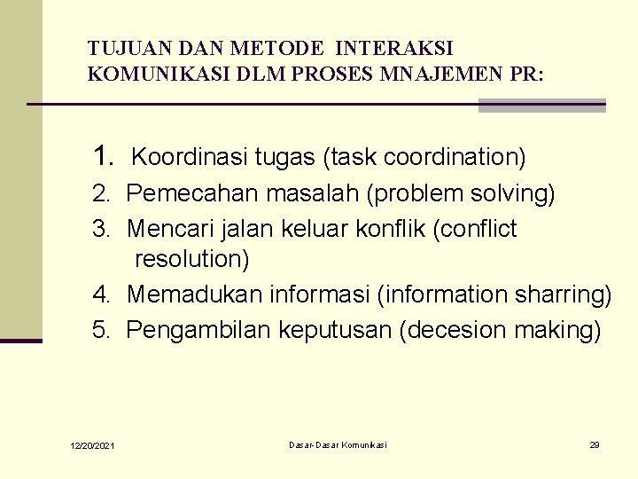 TUJUAN DAN METODE INTERAKSI KOMUNIKASI DLM PROSES MNAJEMEN PR: 1. Koordinasi tugas (task coordination)