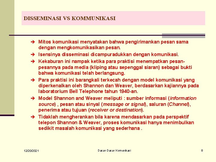 DISSEMINASI VS KOMMUNIKASI è Mitos komunikasi menyatakan bahwa pengirimankan pesan sama è è è