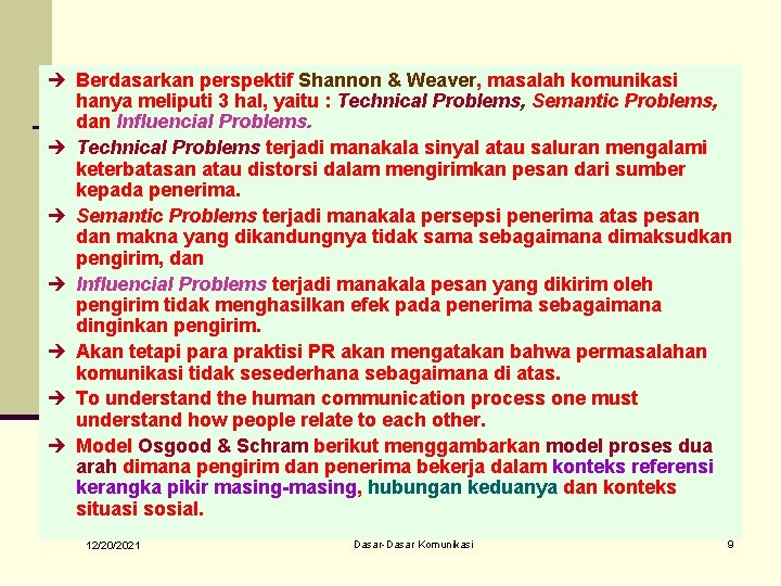 è Berdasarkan perspektif Shannon & Weaver, masalah komunikasi è è è hanya meliputi 3 è Berdasarkan perspektif Shannon & Weaver, masalah komunikasi è è è hanya meliputi 3