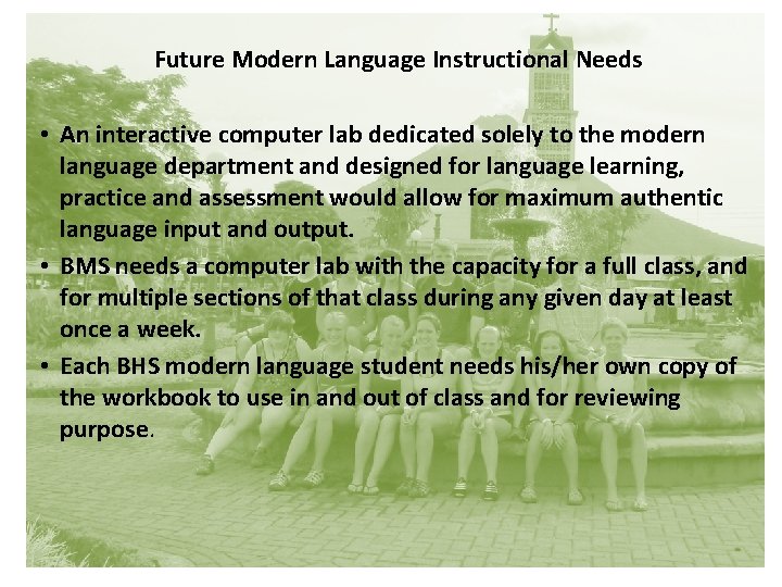 Future Modern Language Instructional Needs • An interactive computer lab dedicated solely to the