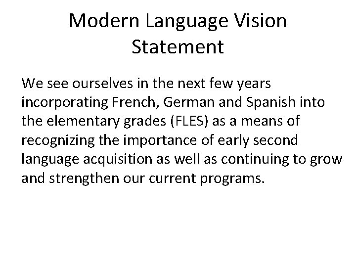 Modern Language Vision Statement We see ourselves in the next few years incorporating French,