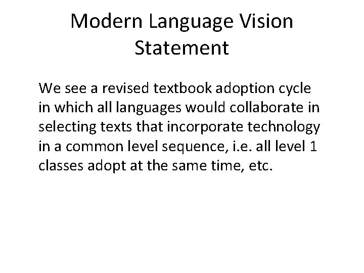 Modern Language Vision Statement We see a revised textbook adoption cycle in which all