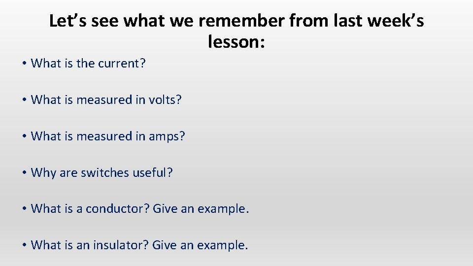 Let’s see what we remember from last week’s lesson: • What is the current?