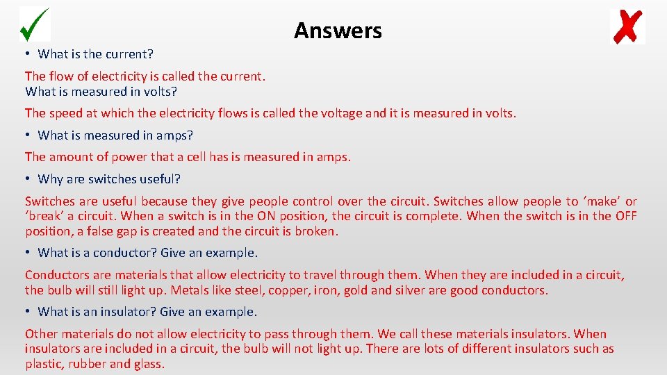 Answers • What is the current? The flow of electricity is called the current.