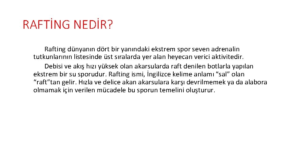 RAFTİNG NEDİR? Rafting dünyanın dört bir yanındaki ekstrem spor seven adrenalin tutkunlarının listesinde üst