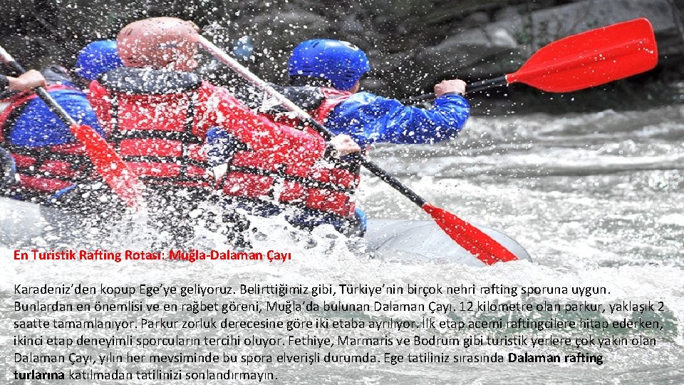En Turistik Rafting Rotası: Muğla-Dalaman Çayı Karadeniz’den kopup Ege’ye geliyoruz. Belirttiğimiz gibi, Türkiye’nin birçok