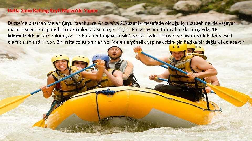 Hafta Sonu Rafting Keyfi Melen’de Yapılır Düzce’de bulunan Melen Çayı, İstanbul ve Ankara’ya 2.