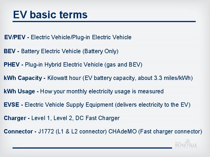 EV basic terms EV/PEV - Electric Vehicle/Plug-in Electric Vehicle BEV - Battery Electric Vehicle