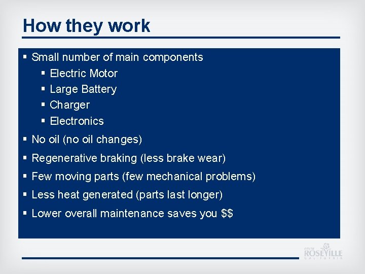 How they work § Small number of main components § Electric Motor § Large