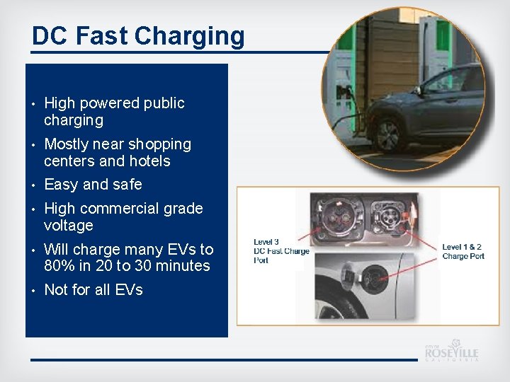 DC Fast Charging • High powered public charging • Mostly near shopping centers and