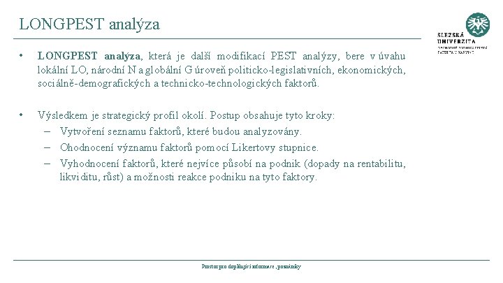 LONGPEST analýza • LONGPEST analýza, která je další modifikací PEST analýzy, bere v úvahu