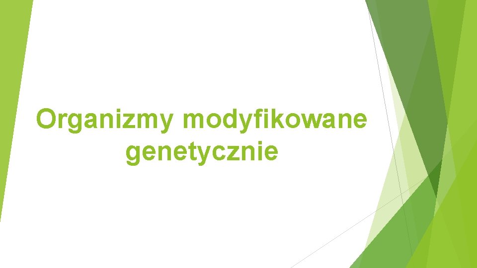 Organizmy modyfikowane genetycznie 