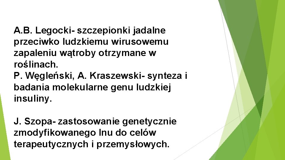 A. B. Legocki- szczepionki jadalne przeciwko ludzkiemu wirusowemu zapaleniu wątroby otrzymane w roślinach. P.