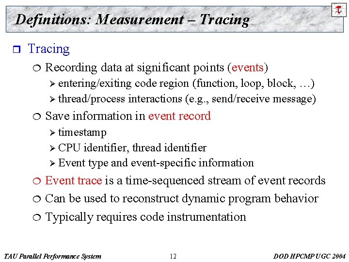 Definitions: Measurement – Tracing r Tracing ¦ Recording data at significant points (events) Ø